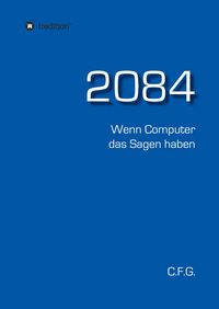 Produktbild: 2084 - Wenn Computer das Sagen haben