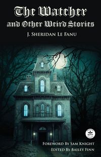 Produktbild: The Watcher and Other Weird Stories with Original Foreword by Sam Knight (Annotated)