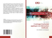Produktbild: L'usinage trocho&iuml;dal appliqu&eacute; &agrave; la fabrication m&eacute;dicale: