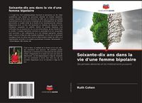 Produktbild: Soixante-dix ans dans la vie d'une femme bipolaire