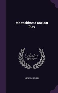 Produktbild: Moonshine; a one act Play