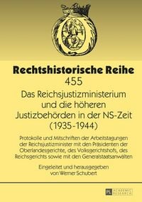 Produktbild: Das Reichsjustizministerium und die h&ouml;heren Justizbeh&ouml;rden in der NS-Zeit (1935&ndash;1944)