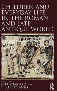 Produktbild: Children and Everyday Life in the Roman and Late Antique World