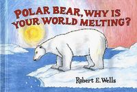 Produktbild: Wells, R: Polar Bear, Why Is Your World Melting?