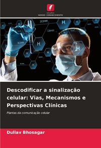 Produktbild: Descodificar a sinaliza&ccedil;&atilde;o celular: Vias, Mecanismos e Perspectivas Cl&iacute;nicas