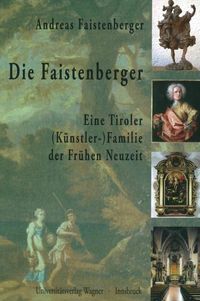 Bild vom Artikel Die Faistenberger. Eine Tiroler (Künstler-)Familie der Frühen Neuzeit vom Autor Andreas Faistenberger