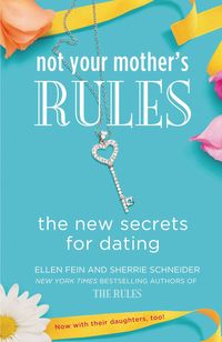 Bild vom Artikel Not Your Mother's Rules: The New Secrets for Dating vom Autor Ellen Fein