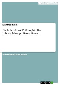 Produktbild: Die Lebenskunst-Philosophie. Der Lebensphilosoph Georg Simmel