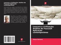 Produktbild: Loucura e civiliza&ccedil;&atilde;o: An&aacute;lise de Foucault Aplica&ccedil;&atilde;o contempor&acirc;nea