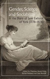 Produktbild: Gender, Science and Sociability in the Diary of Jane Ewbank of York (1778-1824)