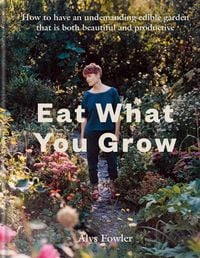 Bild vom Artikel Eat What You Grow vom Autor Alys Fowler