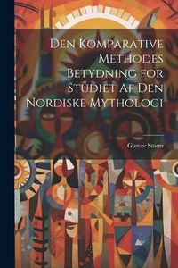 Produktbild: Den Komparative Methodes Betydning for Studiet af den Nordiske Mythologi