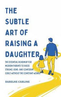 Produktbild: The Subtle Art Of Raising a Daughter