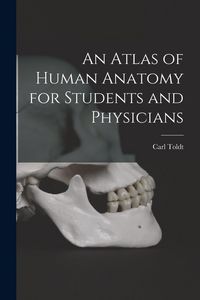 Produktbild: An Atlas of Human Anatomy for Students and Physicians