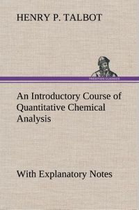 Produktbild: An Introductory Course of Quantitative Chemical Analysis With Explanatory Notes