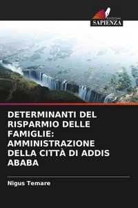 Produktbild: Determinanti Del Risparmio Delle Famiglie: Amministrazione Della Citt&agrave; Di Addis Ababa