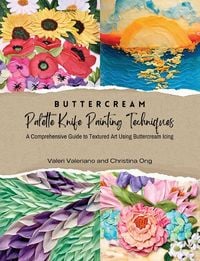 Produktbild: Buttercream Palette Knife Painting Techniques - A Comprehensive Guide Textured Art Using Buttercream Icing