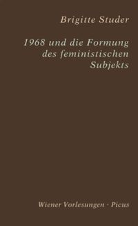 Bild vom Artikel 1968 und die Formung des feministischen Subjekts vom Autor Brigitte Studer