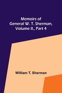 Produktbild: Memoirs of General W. T. Sherman, Volume II., Part 4
