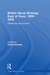 Produktbild: British Naval Strategy East of Suez, 1900-2000
