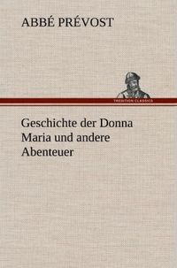 Bild vom Artikel Geschichte der Donna Maria und andere Abenteuer vom Autor Abbé Prévost