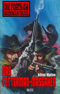 Produktbild: Die Forts am Bozeman Trail 04: Das Fettermann-Massaker