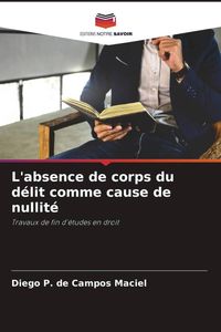 Produktbild: L'absence de corps du d&eacute;lit comme cause de nullit&eacute;