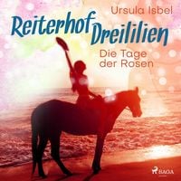 Bild vom Artikel Die Tage der Rosen - Reiterhof Dreililien 2 (Ungekürzt) vom Autor Ursula Isbel