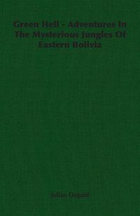Produktbild: Green Hell - Adventures In The Mysterious Jungles Of Eastern Bolivia