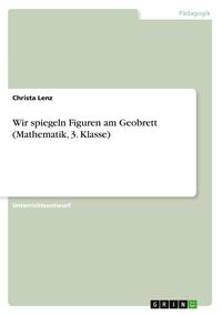 Produktbild: Wir spiegeln Figuren am Geobrett (Mathematik, 3. Klasse)