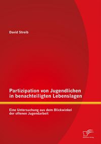 Produktbild: Partizipation von Jugendlichen in benachteiligten Lebenslagen: Eine Untersuchung aus dem Blickwinkel der offenen Jugendarbeit