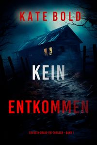 Produktbild: Kein Entkommen (Ein Beth-Drake-FBI-Thriller - Band 1)
