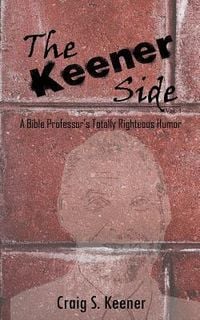 Produktbild: The Keener Side: A Bible Professor's Totally Righteous Humor