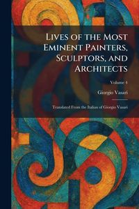 Produktbild: Lives of the Most Eminent Painters, Sculptors, and Architects