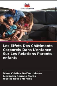 Produktbild: Les Effets Des Ch&acirc;timents Corporels Dans L'enfance Sur Les Relations Parents-enfants