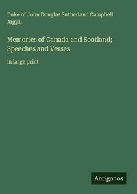 Produktbild: Memories of Canada and Scotland; Speeches and Verses