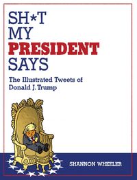 Produktbild: Sh*t My President Says: The Illustrated Tweets of Donald J. Trump