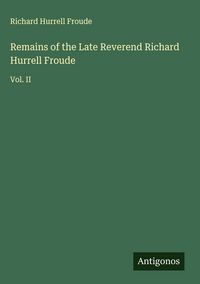 Produktbild: Remains of the Late Reverend Richard Hurrell Froude