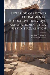 Produktbild: Hyperidis orationes et fragmenta. Recognovit breviqve adnotatione critica instrvxit F.G. Kenyon