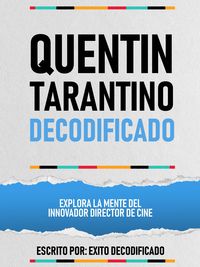 Produktbild: Quentin Tarantino Decodificado - Explora La Mente Del Innovador Director De Cine