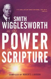 Produktbild: Smith Wigglesworth on the Power of Scripture