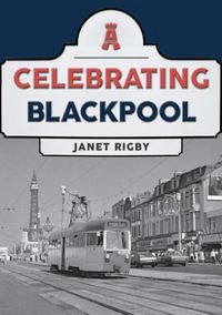 Produktbild: Rigby, J: Celebrating Blackpool