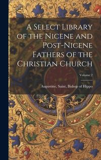 Produktbild: A Select Library of the Nicene and Post-Nicene Fathers of the Christian Church; Volume 2
