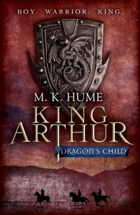 Produktbild: King Arthur: Dragon's Child (King Arthur Trilogy 1)
