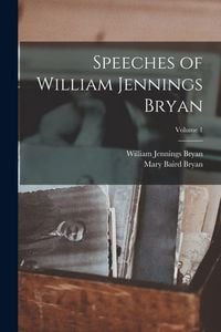 Produktbild: Speeches of William Jennings Bryan; Volume 1