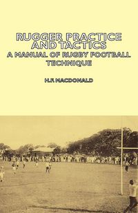 Produktbild: Rugger Practice and Tactics - A Manual of Rugby Football Technique