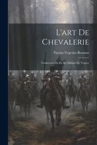 Produktbild: L'art De Chevalerie: Traduction Du De Re Militari De V&eacute;g&egrave;ce