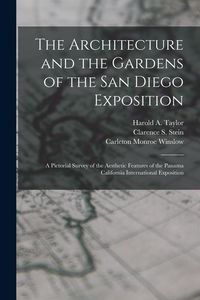 Produktbild: The Architecture and the Gardens of the San Diego Exposition: A Pictorial Survey of the Aesthetic Features of the Panama California International Expo