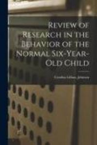 Produktbild: Review of Research in the Behavior of the Normal Six-year-old Child