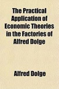 Produktbild: The Practical Application of Economic Theories in the Factories of Alfred Dolge